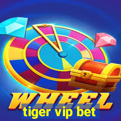 tiger vip bet